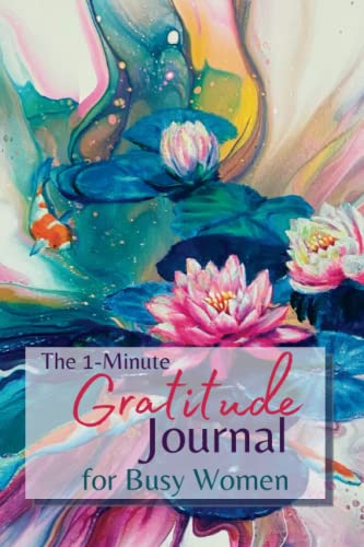 The One-Minute Gratitude Journal for Busy Women: A 52 Week Guide to Fi –  lamjasmineart