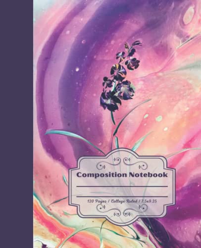 Composition Notebook: Beautiful college ruled acrylic poured fluid art flower. Unique and colorful. Perfect gift for students and art lovers.
