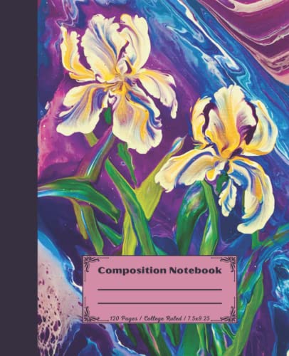 Composition Notebook: Beautiful college ruled acrylic poured fluid art iris flowers. Unique and colorful. Perfect gift for art lovers.