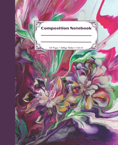 Composition Notebook: Beautiful college ruled acrylic poured fluid art flower. Unique and colorful. Perfect gift for students and art lovers.