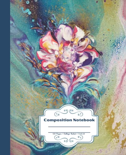 Composition Notebook: Beautiful college ruled acrylic poured fluid art flower. Unique and colorful. Perfect gift for art lovers.