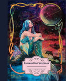 Mermaid Composition Notebook: Beautiful Fine Art Cover: 120 Wide Ruled Paper, 7.5" x 9.25"